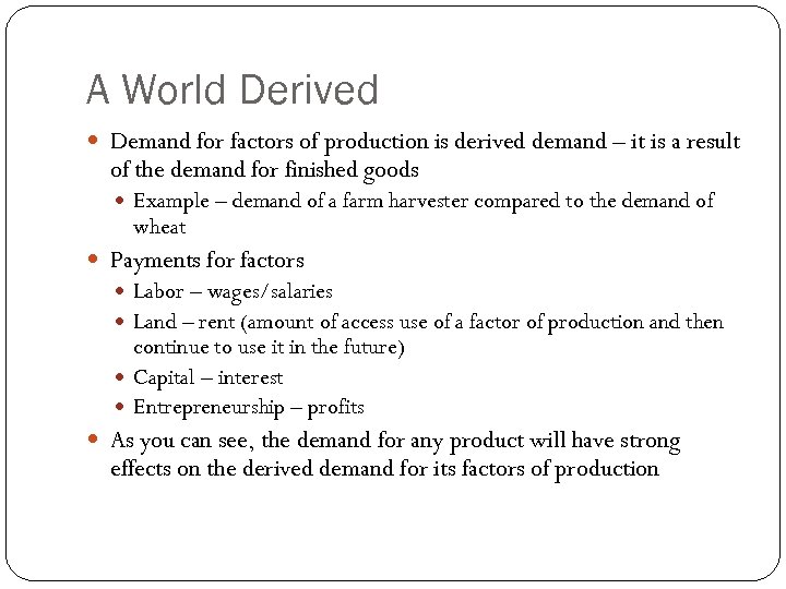 A World Derived Demand for factors of production is derived demand – it is