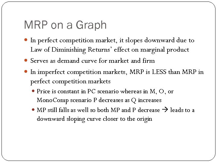 MRP on a Graph In perfect competition market, it slopes downward due to Law