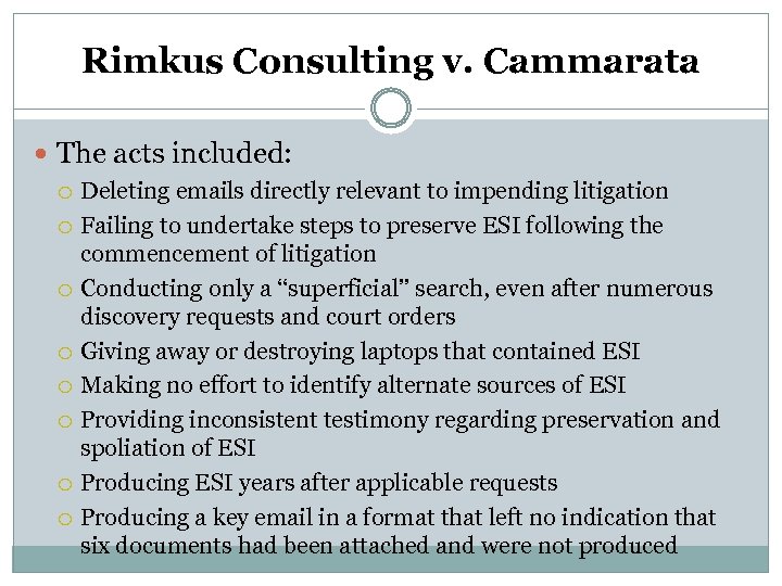 Rimkus Consulting v. Cammarata The acts included: Deleting emails directly relevant to impending litigation