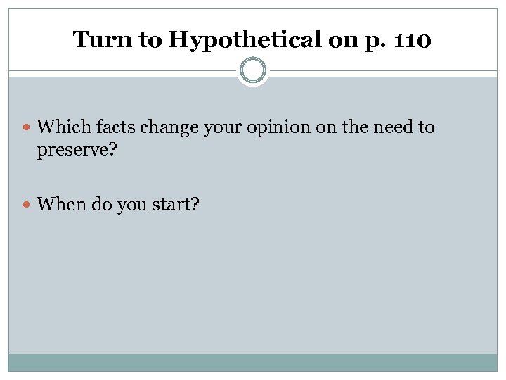 Turn to Hypothetical on p. 110 Which facts change your opinion on the need