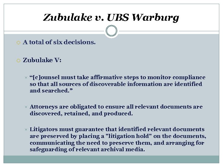 Zubulake v. UBS Warburg A total of six decisions. Zubulake V: “[c]ounsel must take