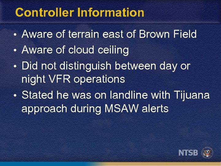 Controller Information • Aware of terrain east of Brown Field • Aware of cloud