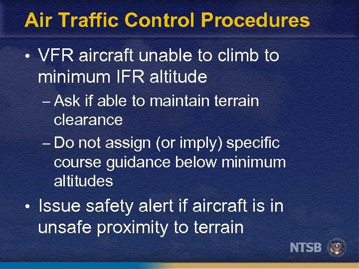 Air Traffic Control Procedures • VFR aircraft unable to climb to minimum IFR altitude