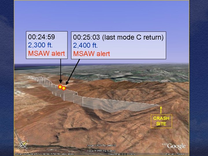 00: 24: 59 2, 300 ft. MSAW alert 00: 25: 03 (last mode C