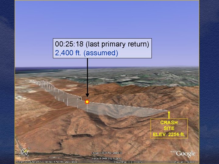 00: 25: 18 (last primary return) 2, 400 ft. (assumed) CRASH SITE ELEV. 2256