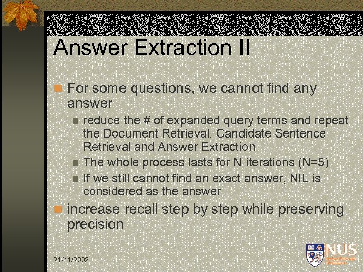 Answer Extraction II n For some questions, we cannot find any answer reduce the