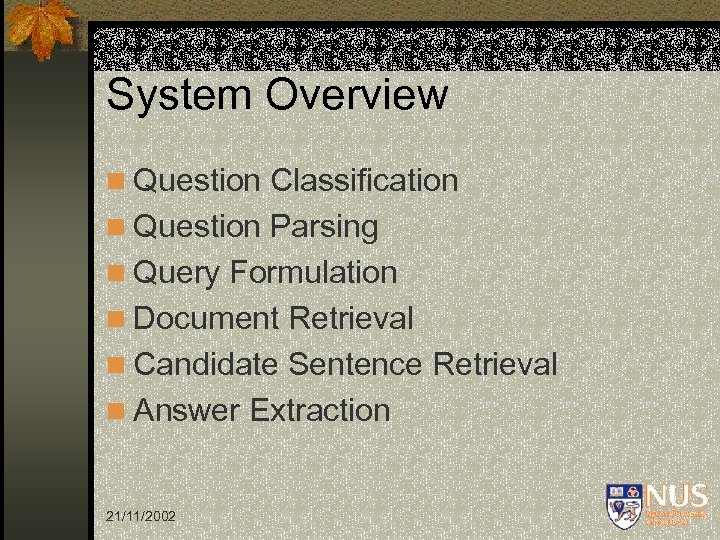 System Overview n Question Classification n Question Parsing n Query Formulation n Document Retrieval