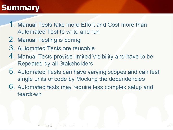Summary 1. 2. 3. 4. 5. 6. Manual Tests take more Effort and Cost