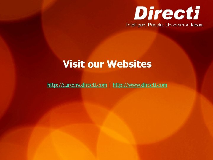 Intelligent People. Uncommon Ideas. Visit our Websites http: //careers. directi. com | http: //www.