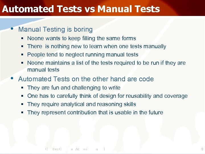 Automated Tests vs Manual Tests • Manual Testing is boring § § • Noone