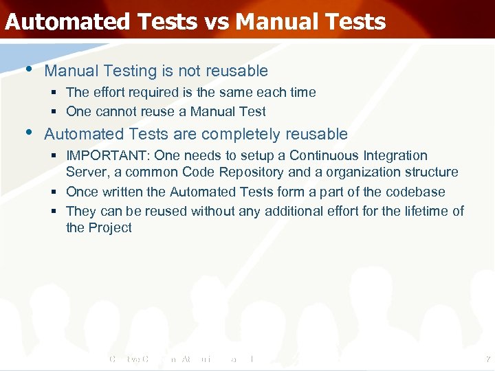 Automated Tests vs Manual Tests • Manual Testing is not reusable § The effort