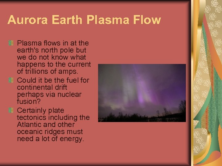 Aurora Earth Plasma Flow Plasma flows in at the earth's north pole but we
