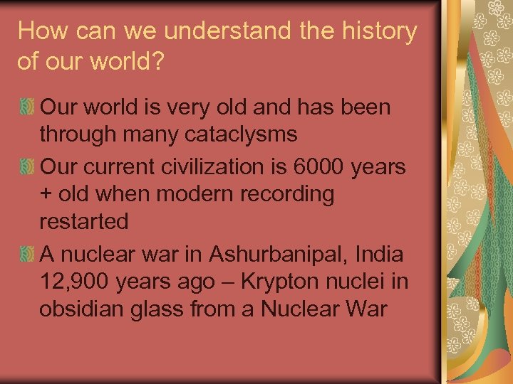 How can we understand the history of our world? Our world is very old