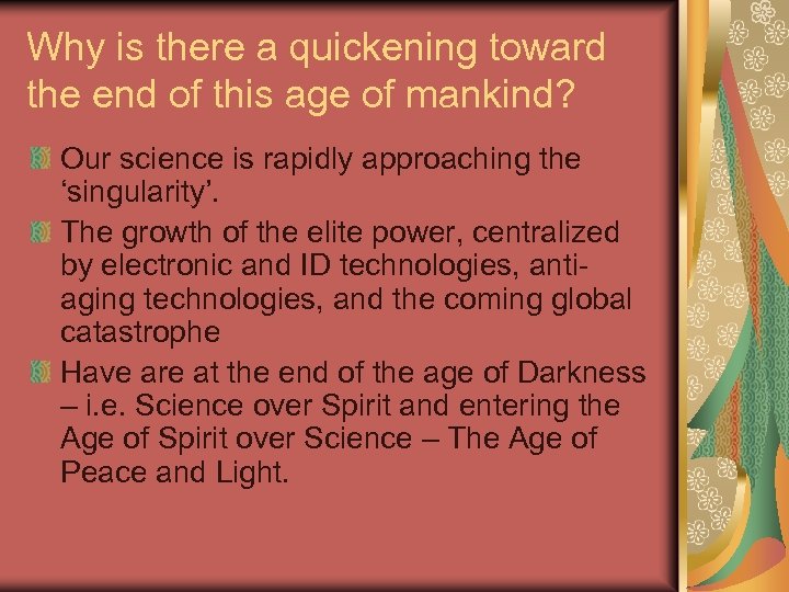 Why is there a quickening toward the end of this age of mankind? Our