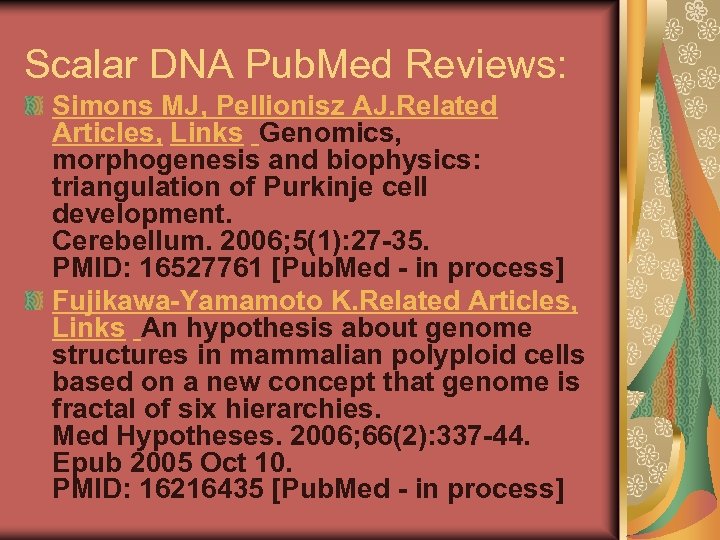 Scalar DNA Pub. Med Reviews: Simons MJ, Pellionisz AJ. Related Articles, Links Genomics, morphogenesis