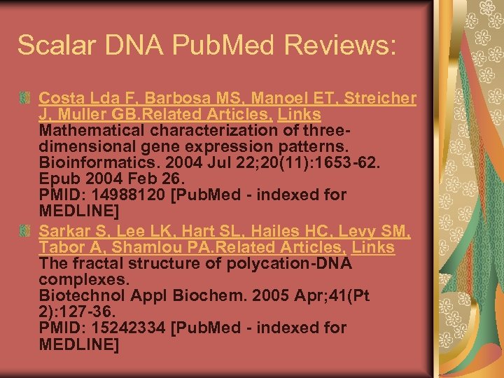 Scalar DNA Pub. Med Reviews: Costa Lda F, Barbosa MS, Manoel ET, Streicher J,