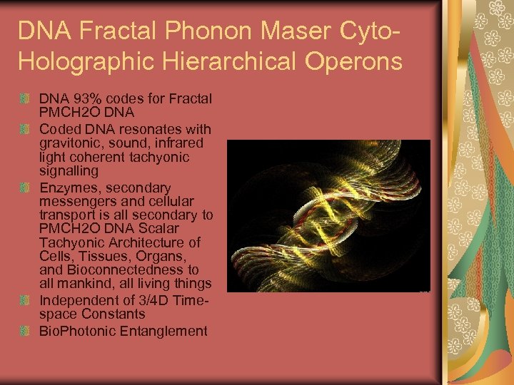 DNA Fractal Phonon Maser Cyto Holographic Hierarchical Operons DNA 93% codes for Fractal PMCH