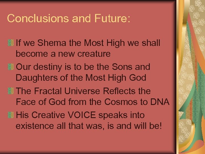 Conclusions and Future: If we Shema the Most High we shall become a new