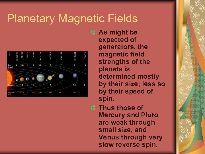 Planetary Magnetic Fields As might be expected of generators, the magnetic field strengths of
