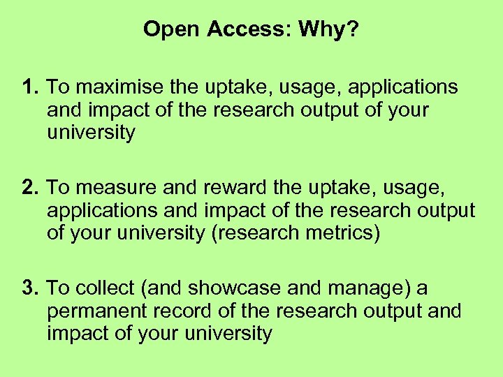 Open Access: Why? 1. To maximise the uptake, usage, applications and impact of the