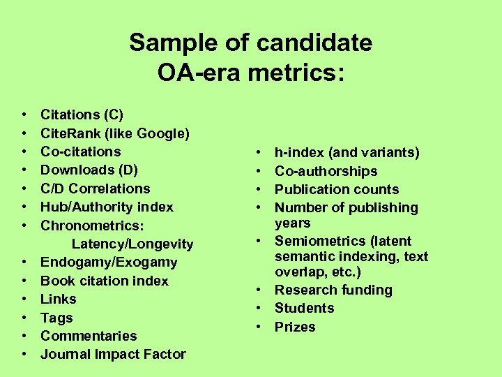 Sample of candidate OA-era metrics: • • • • Citations (C) Cite. Rank (like