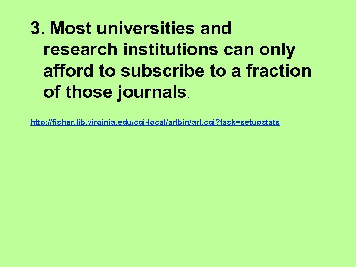 3. Most universities and research institutions can only afford to subscribe to a fraction