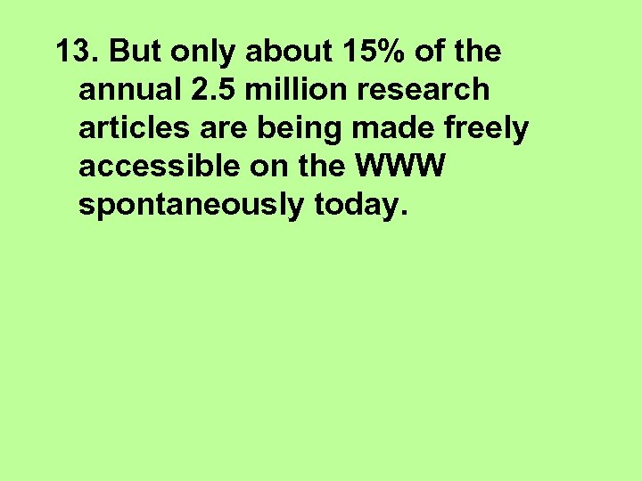 13. But only about 15% of the annual 2. 5 million research articles are