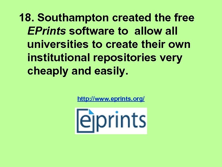 18. Southampton created the free EPrints software to allow all universities to create their