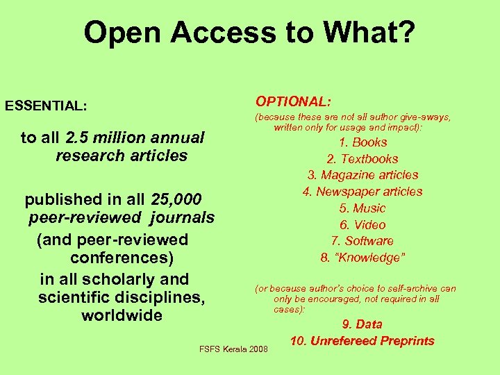 Open Access to What? OPTIONAL: ESSENTIAL: to all 2. 5 million annual research articles