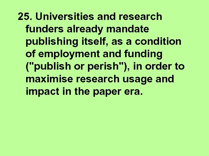 25. Universities and research funders already mandate publishing itself, as a condition of employment