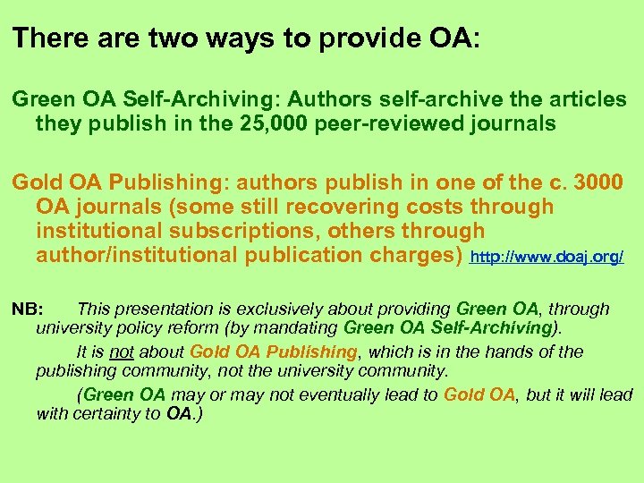 There are two ways to provide OA: Green OA Self-Archiving: Authors self-archive the articles
