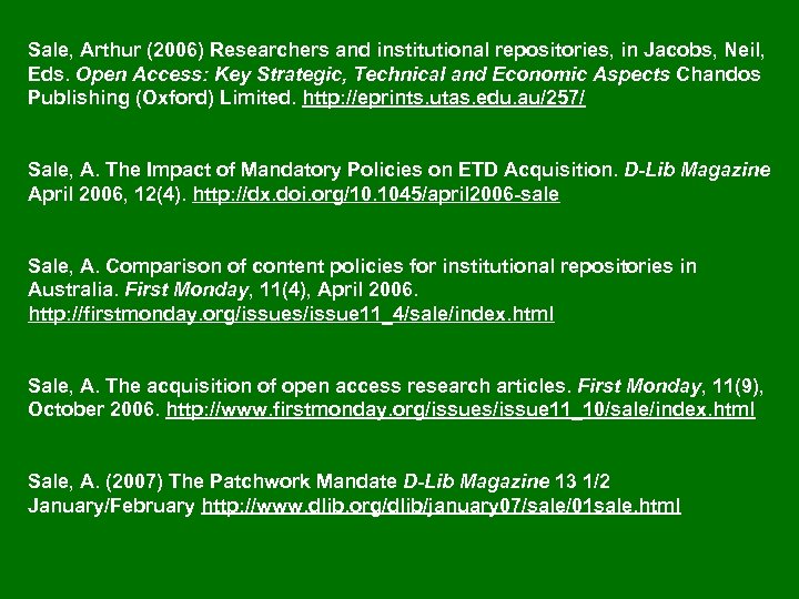 Sale, Arthur (2006) Researchers and institutional repositories, in Jacobs, Neil, Eds. Open Access: Key
