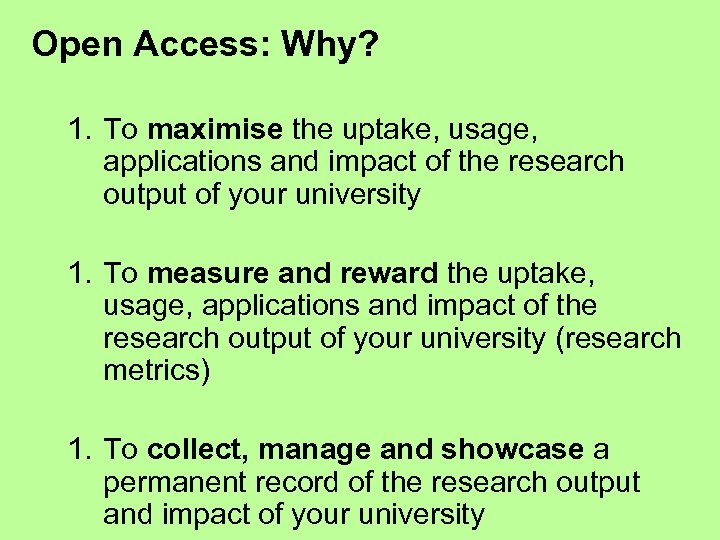 Open Access: Why? 1. To maximise the uptake, usage, applications and impact of the