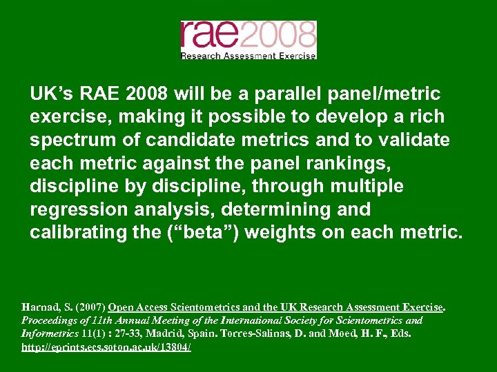UK’s RAE 2008 will be a parallel panel/metric exercise, making it possible to develop