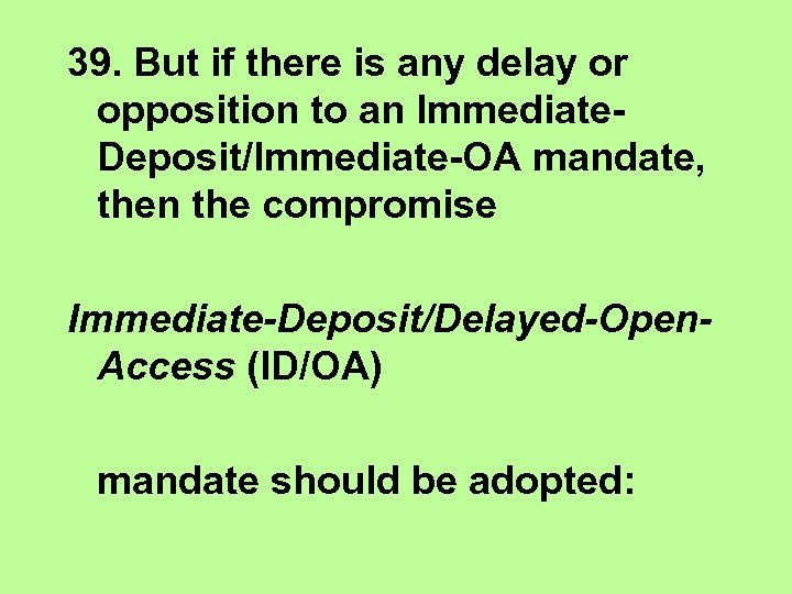 39. But if there is any delay or opposition to an Immediate. Deposit/Immediate-OA mandate,