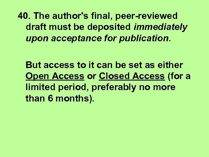 40. The author's final, peer-reviewed draft must be deposited immediately upon acceptance for publication.
