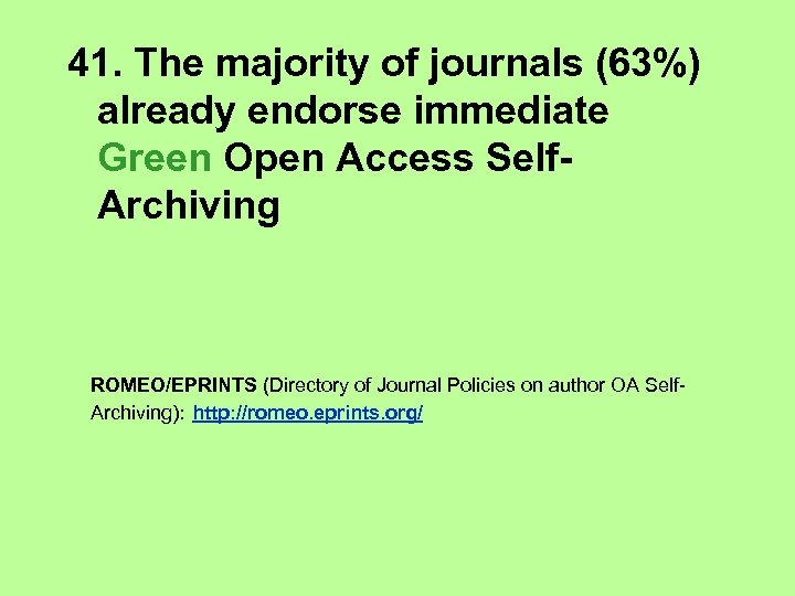 41. The majority of journals (63%) already endorse immediate Green Open Access Self. Archiving