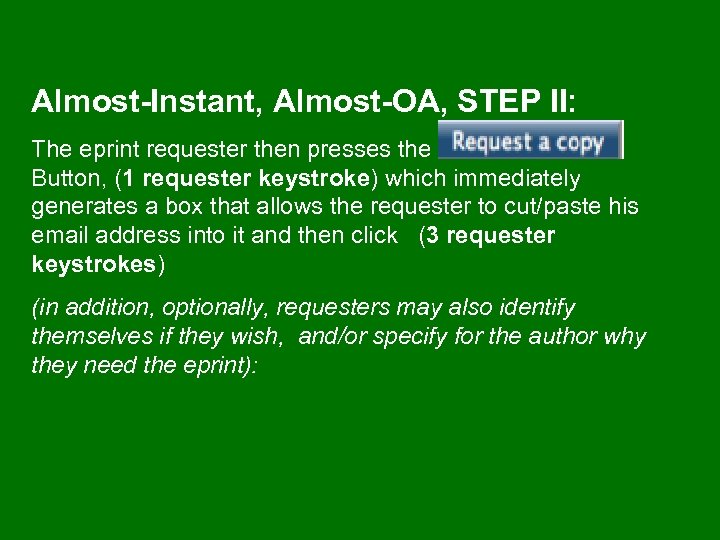 Almost-Instant, Almost-OA, STEP II: The eprint requester then presses the Button, (1 requester keystroke)