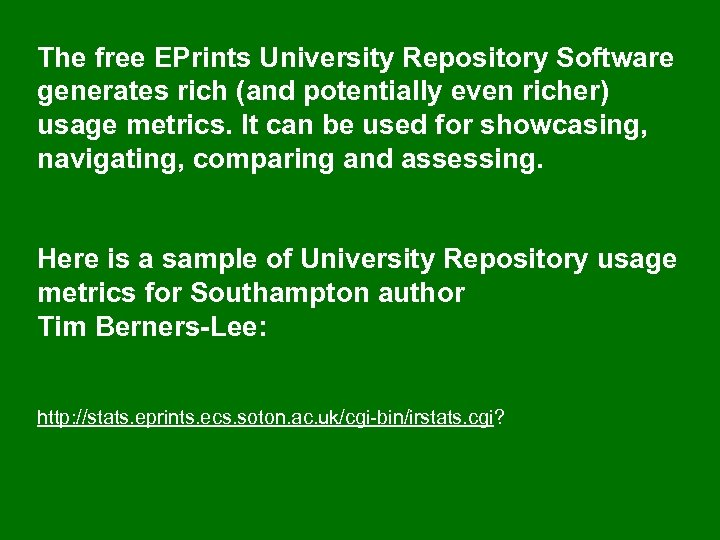 The free EPrints University Repository Software generates rich (and potentially even richer) usage metrics.