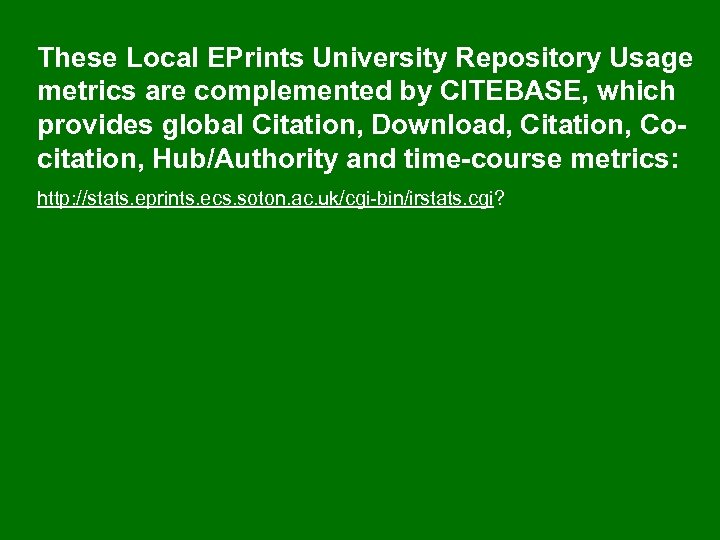These Local EPrints University Repository Usage metrics are complemented by CITEBASE, which provides global