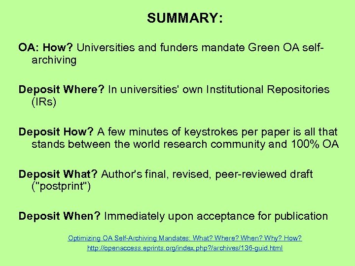 SUMMARY: OA: How? Universities and funders mandate Green OA selfarchiving Deposit Where? In universities'