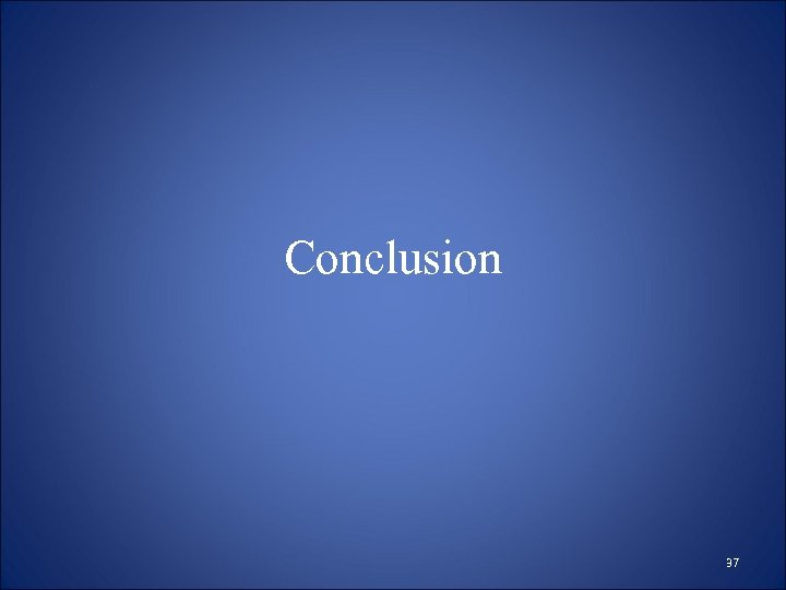Conclusion 37 
