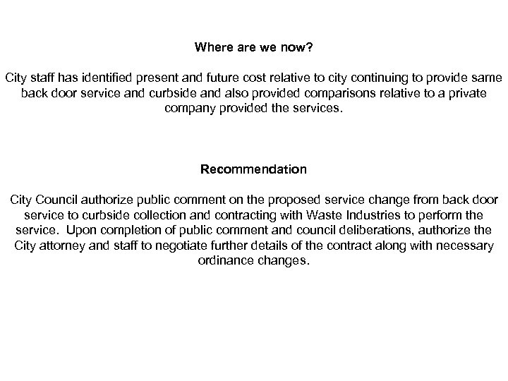 Where are we now? City staff has identified present and future cost relative to