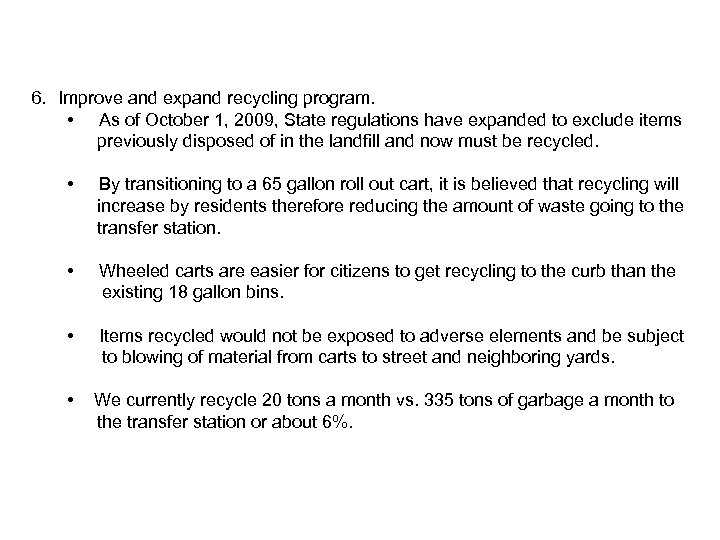 6. Improve and expand recycling program. • As of October 1, 2009, State regulations