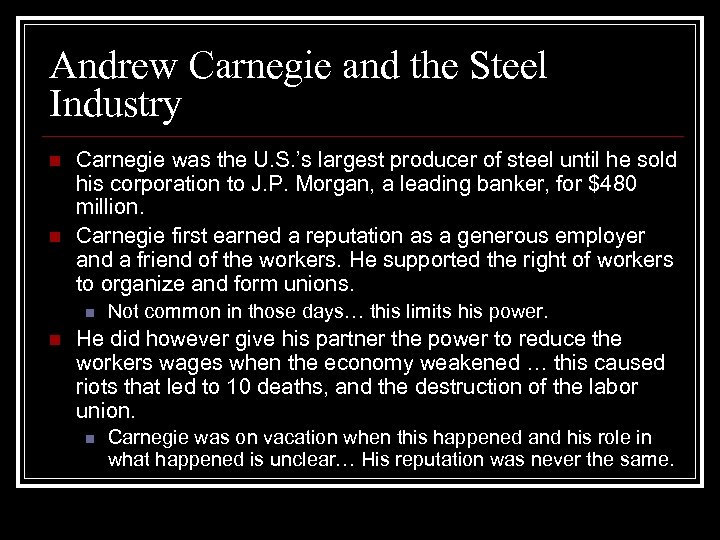 Andrew Carnegie and the Steel Industry n n Carnegie was the U. S. ’s