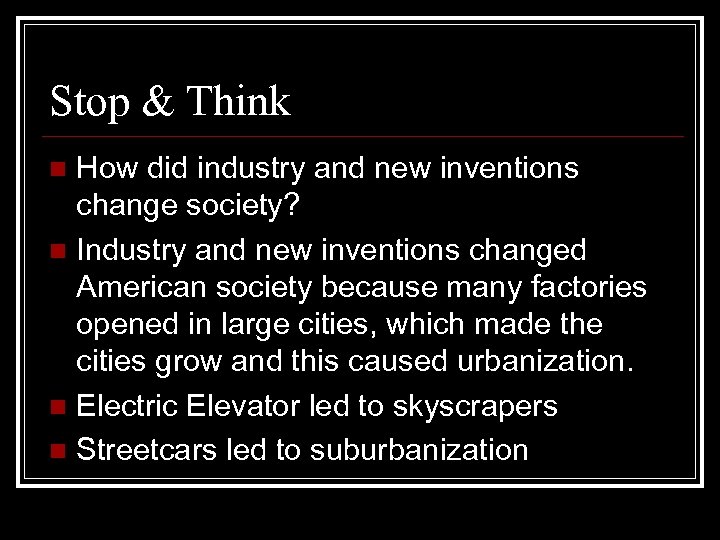 Stop & Think How did industry and new inventions change society? n Industry and