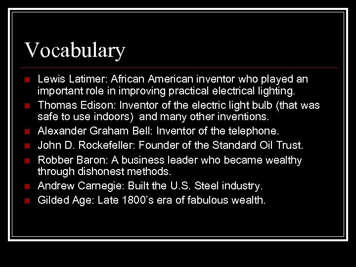 Vocabulary n n n n Lewis Latimer: African American inventor who played an important