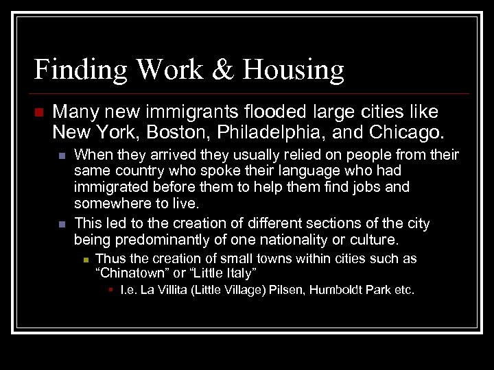 Finding Work & Housing n Many new immigrants flooded large cities like New York,