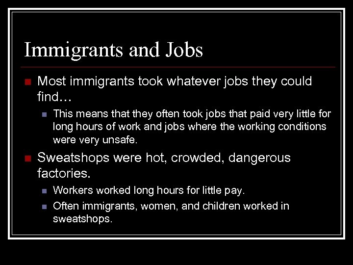 Immigrants and Jobs n Most immigrants took whatever jobs they could find… n n