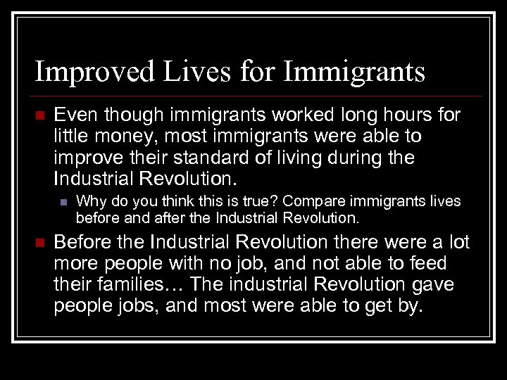 Improved Lives for Immigrants n Even though immigrants worked long hours for little money,